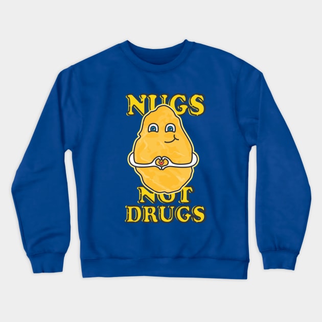 Nugs Not Drugs Crewneck Sweatshirt by FreckleFaceDoodles